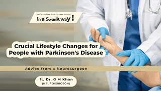 Important Tips for Parkinsons Disease I Ft Neurosurgeon Dr G M Khan I In a Swank Way [upl. by Pulling800]