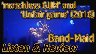 matchless GUM and Unfair game by BANDMAID listenreview [upl. by Cowen]