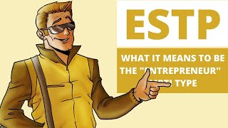 ESTP Explained What It Means to be the Entrepreneur Personality Type [upl. by Daune]