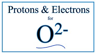 How to find Protons amp Electrons for the O 2 Oxide ion [upl. by Consolata]