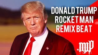 DONALD TRUMP ROCKET MAN REMIX BEAT PROD BY MR MWP [upl. by Naot]