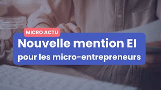 Nouvelle mention EI pour les microentrepreneurs [upl. by Gellman]