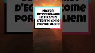 Misteri interstellari Le piramidi dEgitto come portali alieni [upl. by Bergstein10]