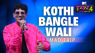 Kothi bangle wali  Mad Trip  MTV Hustle 4 [upl. by Tut111]