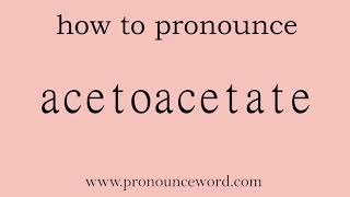 acetoacetate How to pronounce acetoacetate in english correctStart with A Learn from me [upl. by Hittel998]