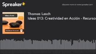 Ideas 013 Creatividad en Acción  Recursos para Creativos [upl. by Derreg159]