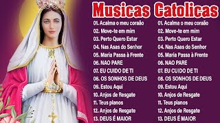 Musicas Catolicas Mais Tocadas  Acalma o Meu Coração  Perto Quero Estar  Movete em mim [upl. by Brackely]