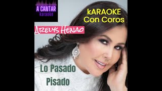 LO PASADO PISADO  Arelys Henao  KARAOKE con COROS Tono Original [upl. by Jecho383]