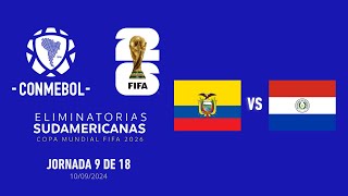 ECUADOR VS PARAGUAY  ELIMINATORIAS MUNDIAL 2026  Jornada 9 [upl. by Norat]