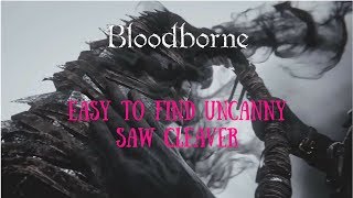 Bloodborne Uncanny Saw Cleaver Location [upl. by Kcirdek863]