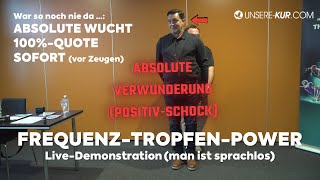 FREQUENZTROPFEN  LIVE DEMO  KRAFTLOS VORHER  POWER NACHHER  beeindruckende Gesamtdoku anfordern [upl. by Patience]