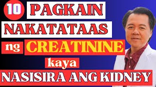 10 Pagkain Nakatataas ng Creatinine Kaya Nasisira ang Kidney  By Doc Willie Ong [upl. by Atikahs]