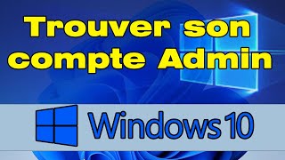 Comment trouver le compte administrateur Windows 10 [upl. by Eugaet829]