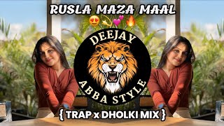 RUSLA MAZA MAAL  TRAP × DHOLKI MIX  DEEJAY ABBA STYLE [upl. by Syah]