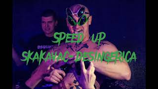 DESINGERICA  SKAKAVACC SPEED UP [upl. by Yhtomit4]