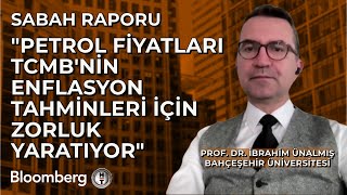 Sabah Raporu  quotPetrol Fiyatları TCMBnin Enflasyon Tahminleri İçin Zorluk Yaratıyorquot  28 Ekim 2024 [upl. by Lebezej]