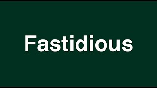 Fastidious  English Word  Meaning  Examples [upl. by Olva]