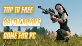 Top 10 Amazing Free Battle Royale Games for PC You Should Play Right Now [upl. by Orme248]