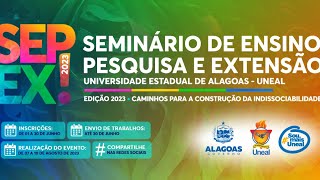 Abertura do Seminário de ensino pesquisa e extensão  SEPEX  UNEAL  2023 [upl. by Odrareve]