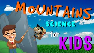 Mountains  Science for Kids [upl. by Giacamo481]