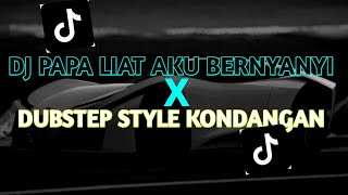 DJ PAPA LIAT AKU BERNYANYI X DUBSTEP STYLE KONDANGAN VIRAL TIK TOK 2024 [upl. by Bouzoun601]