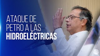 Ataque de Petro a las hidroeléctricas quotPablo Escobar palidecería con la rentabilidad del negocioquot [upl. by Bellew]