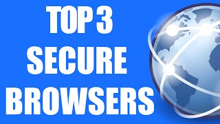 Top 3 Secure Browsers [upl. by Rozina615]