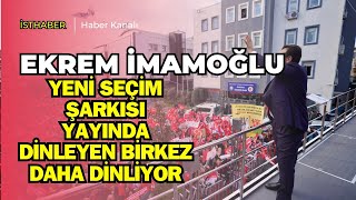 Ekrem İmamoğlunun Yeni Seçim Şarkısı büyük beğeni topladı dinleyen bir kez daha dinliyor [upl. by Jasmine]