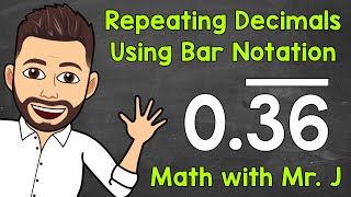 How to Write Repeating Decimals Using Bar Notation  Math with Mr J [upl. by Thinia501]