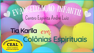 Evangelização Infantil  Tema Colônias Espirituais Tia Karla [upl. by Assetniuq]