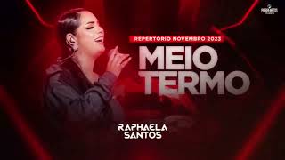 MEIO TERMO  RAPHAELA SANTOS REPERTÓRIO ATUALIZADO [upl. by Immac]