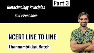 Biotechnology Principles and Processes  Part 3  NCERT Line to Line  Thannambikkai Batch [upl. by Haerdna]