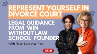 Represent Yourself in Divorce Court ft Win Without Law School Founder Billie Tarascio Esq [upl. by Esilahs]