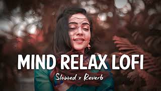 💘TRENDING INSTAGRAM LOFI MASHUP SLOWEDREVERBED  MIND FRESH LOFI SONG  LOFI SONGS 5 [upl. by Gregrory]