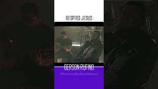 Respiro Jesus  GERSON RUFINO as melhores gospel mais tocadas 2024 reconstrução gersonrufinoshorts [upl. by Kaitlynn535]