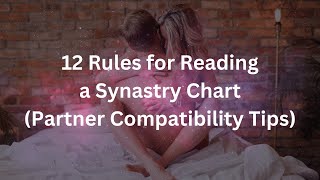 45 12 Rules for Reading a Synastry Chart Partner Compatibility Tips  Synastry in Astrology [upl. by Behrens]