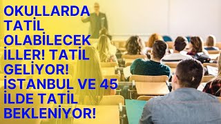 Okulların Tatil Olabileceği İLLER 45 İLDE TATİL OLABİLİR İstanbul okullar tatil mi [upl. by Katzen]