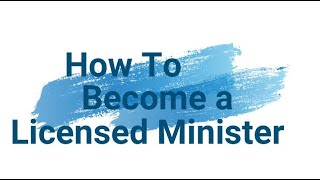 How To Become A Licensed Minister [upl. by Bilat527]