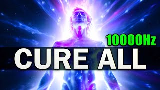 CURE ALL 10000Hz  7 Healing Frequencies for The Physical and Emotional [upl. by Asen115]