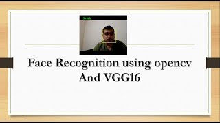 Face Recognition using open CV and VGG 16 Transfer Learning [upl. by Lose123]