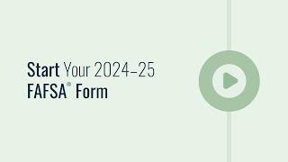 Start Your 2024–25 FAFSA® Form [upl. by Helbonnah912]