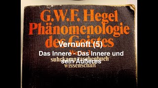 GWF Hegel quotPhänomenologie des Geistesquot Vernunft 5 Das Innere  Das Innere und sein Äußeres [upl. by Ameluz]