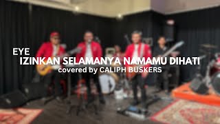 IZINKAN SELAMANYA NAMAMU DIHATI  EYE COVERED BY CALIPH BUSKERS [upl. by Noira328]