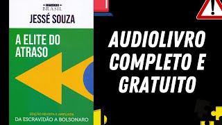 AUDIOLIVRO COMPLETO quotElite do Atrasoquot  Jessé Souza [upl. by Loralee]