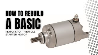 3 How to Rebuild a Basic Motorsport vehicle Starter Motor [upl. by Aksehcnarf]