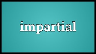 Impartial Meaning [upl. by Harod]