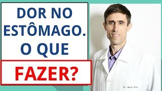 DOR DE ESTÔMAGO O QUE FAZER [upl. by Vesta]