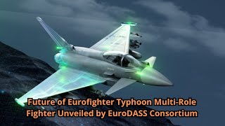 Future of Eurofighter Typhoon Multi Role Fighter Unveiled by EuroDASS Consortium [upl. by Hara927]