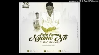 Polo Panta – Nyame Nti ft Kofi Kinaata Prod By Kin Dee [upl. by Goodard]