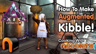 ARK New Kibble System HOW TO MAKE AUGMENTED KIBBLE Cooking With Nooblets [upl. by Wilterdink200]